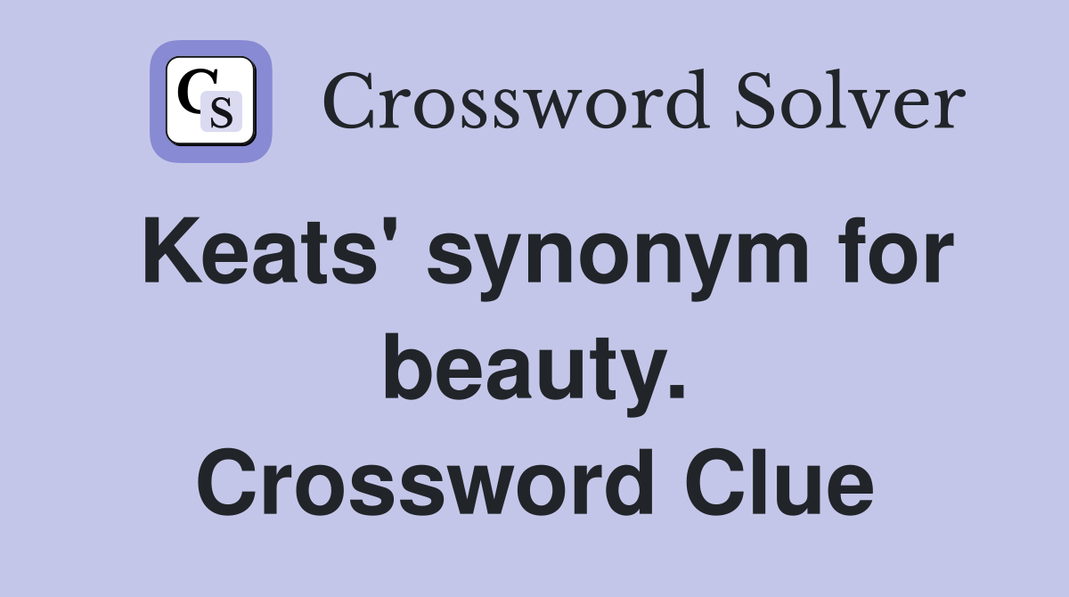 Keats' synonym for beauty. Crossword Clue