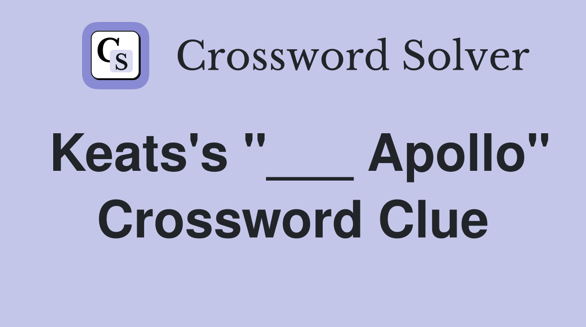 Keats's "___ Apollo" Crossword Clue