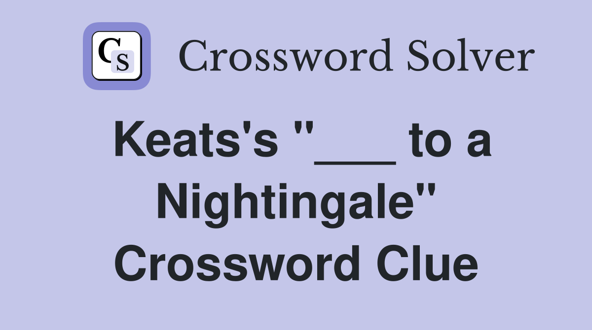 Keats's "___ to a Nightingale" Crossword Clue