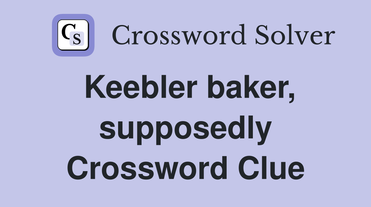 Keebler baker, supposedly Crossword Clue