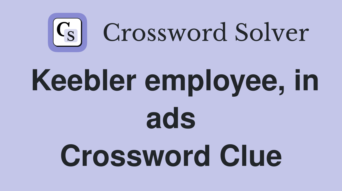 Keebler employee, in ads Crossword Clue