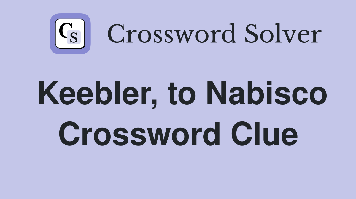 Keebler, to Nabisco Crossword Clue