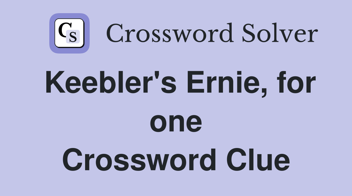 Keebler's Ernie, for one Crossword Clue