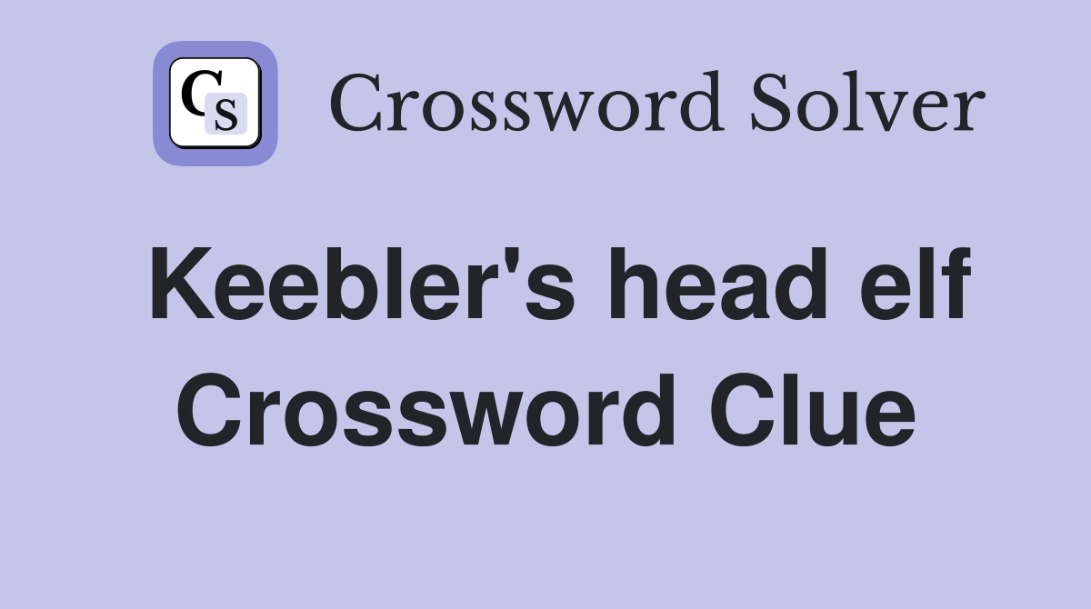 Keebler's head elf Crossword Clue