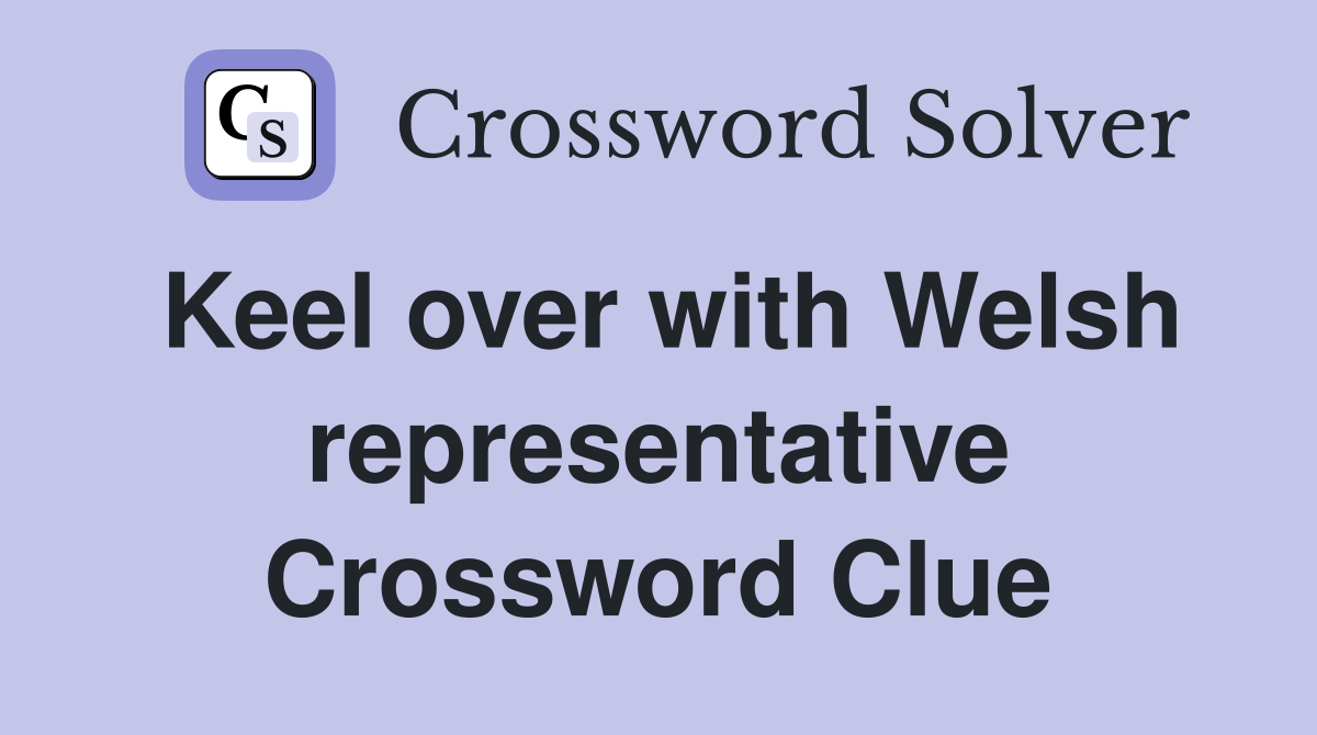 Keel over with Welsh representative Crossword Clue