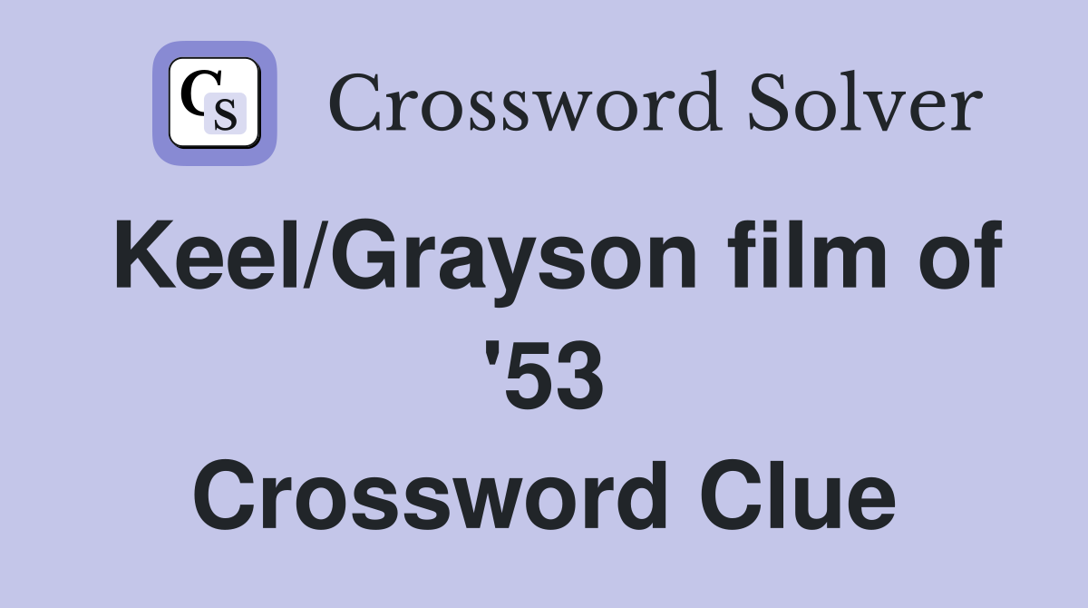 Keel/Grayson film of '53 Crossword Clue
