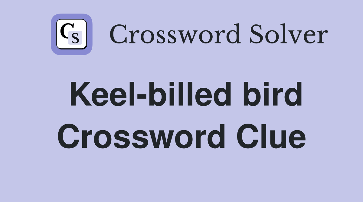 Keel-billed bird Crossword Clue