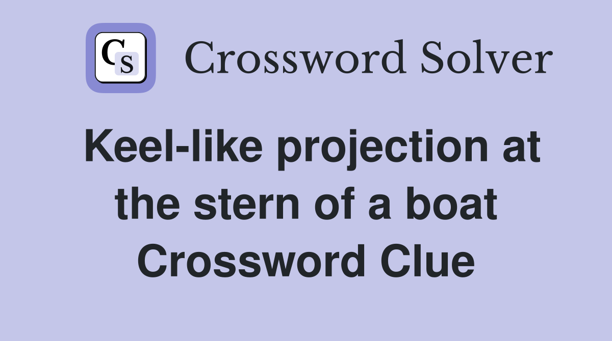 Keel-like projection at the stern of a boat Crossword Clue