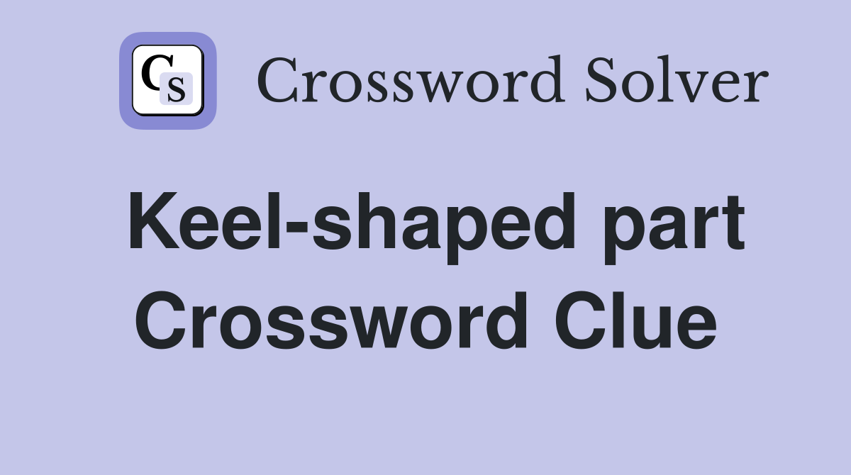 Keel-shaped part Crossword Clue