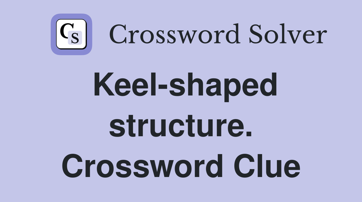 Keel-shaped structure. Crossword Clue