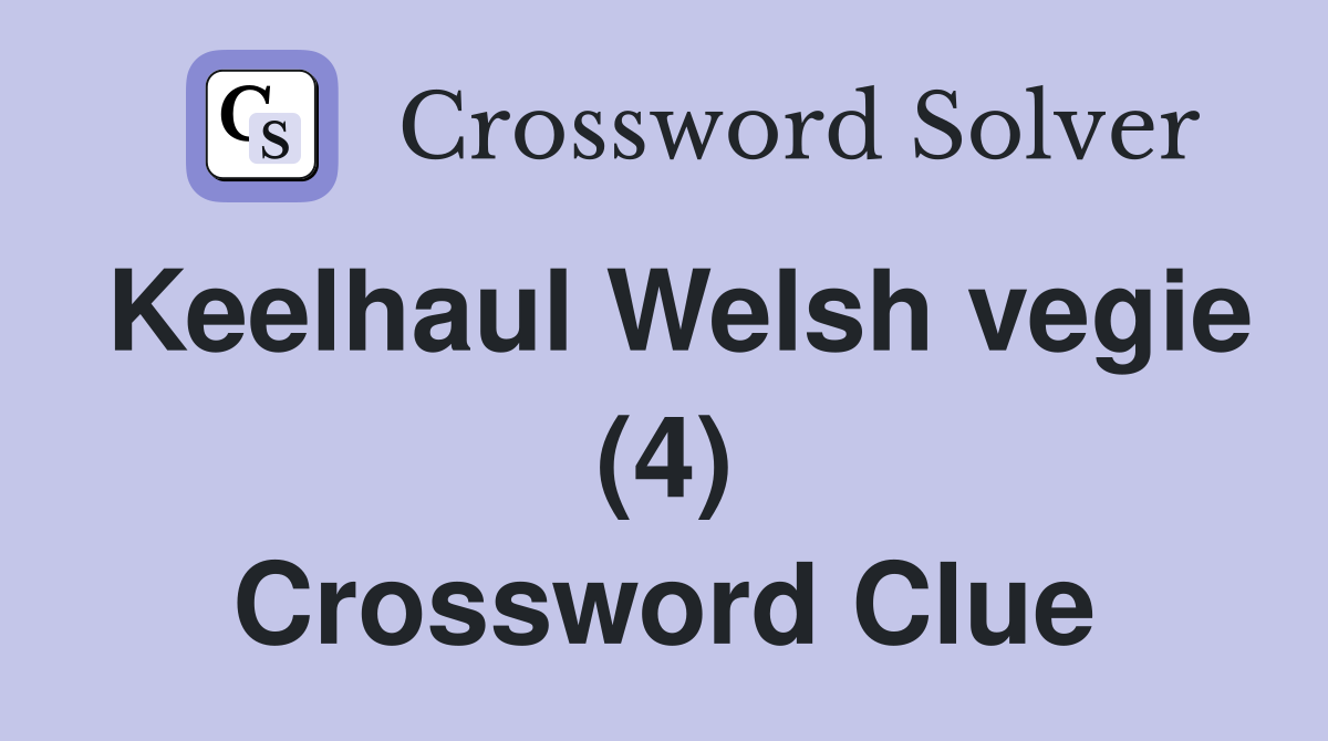 Keelhaul Welsh vegie (4) Crossword Clue