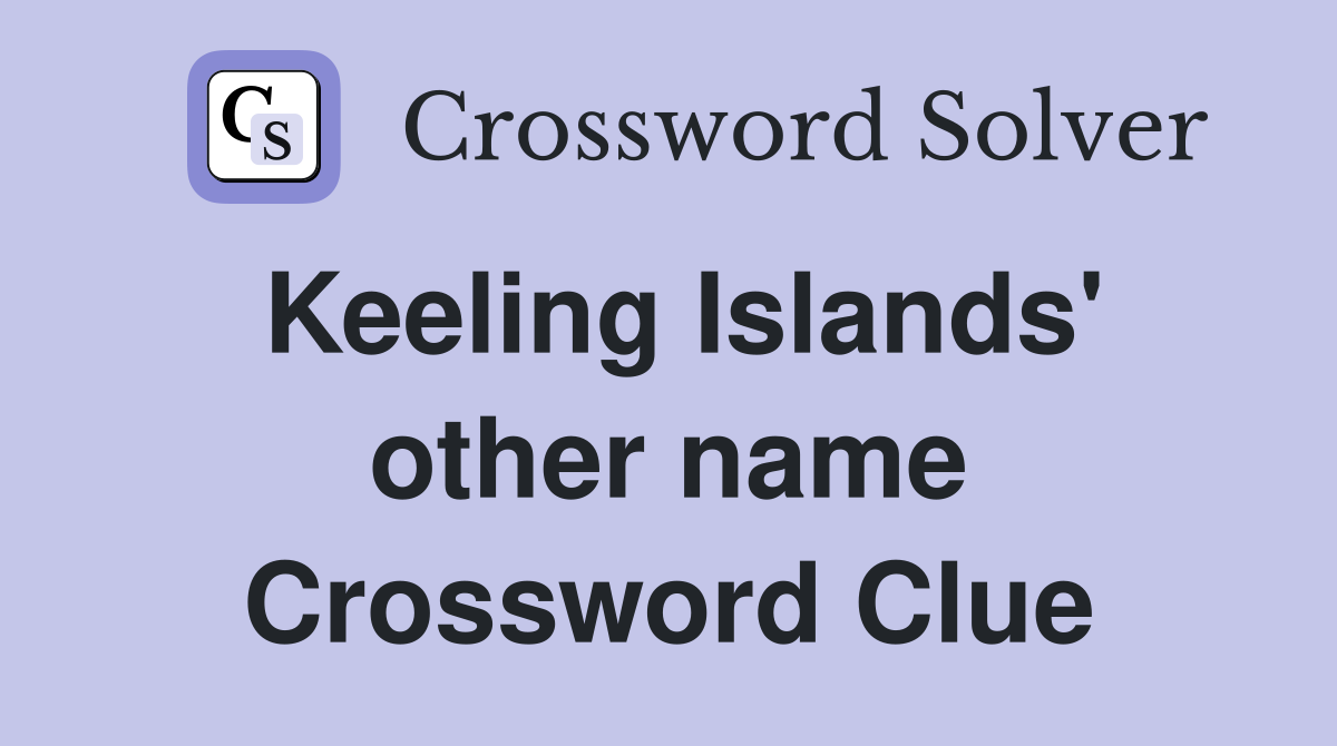 Keeling Islands' other name Crossword Clue