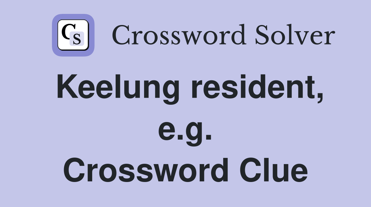 Keelung resident, e.g. Crossword Clue