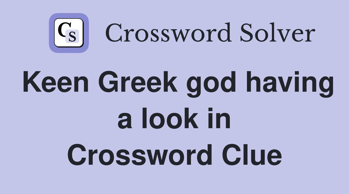 Keen Greek god having a look in Crossword Clue
