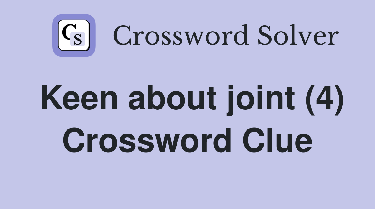 Keen about joint (4) Crossword Clue