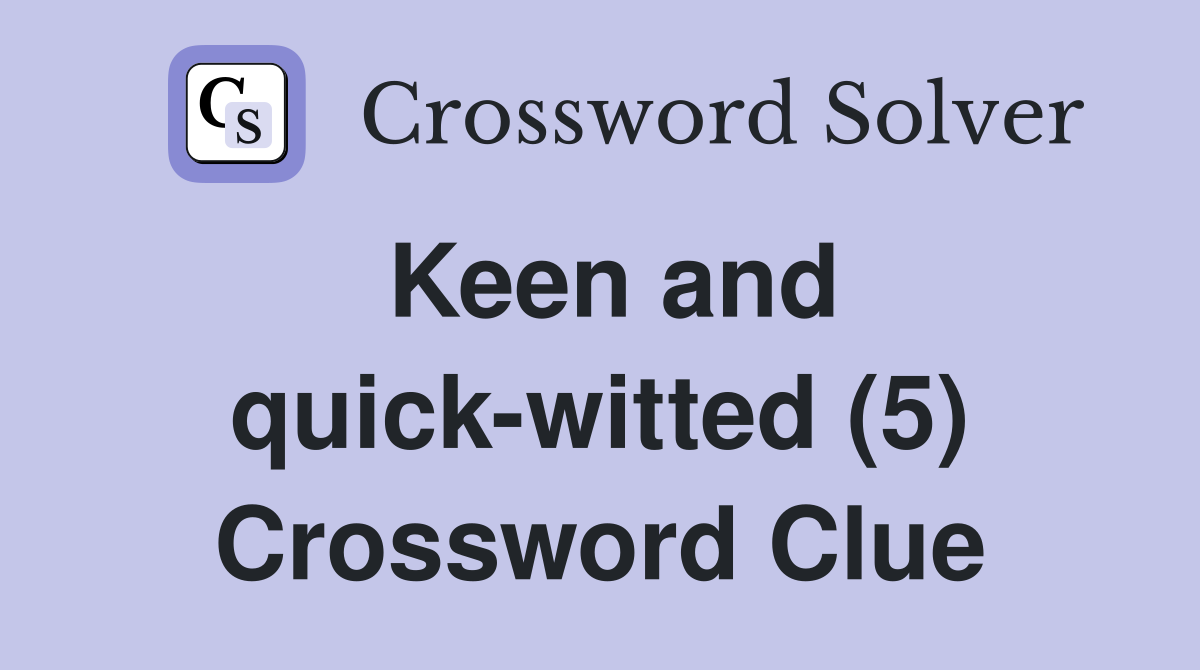 Keen and quick-witted (5) Crossword Clue