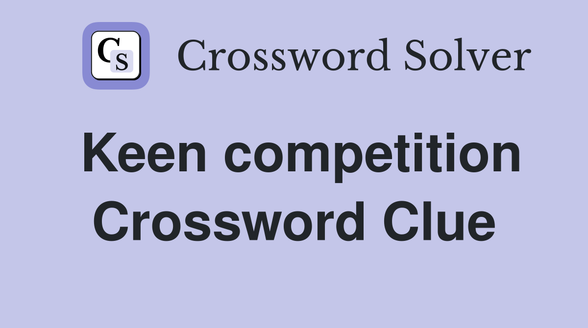 Keen competition Crossword Clue