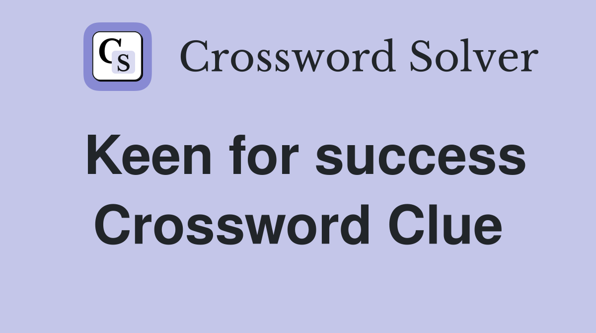 Keen for success Crossword Clue