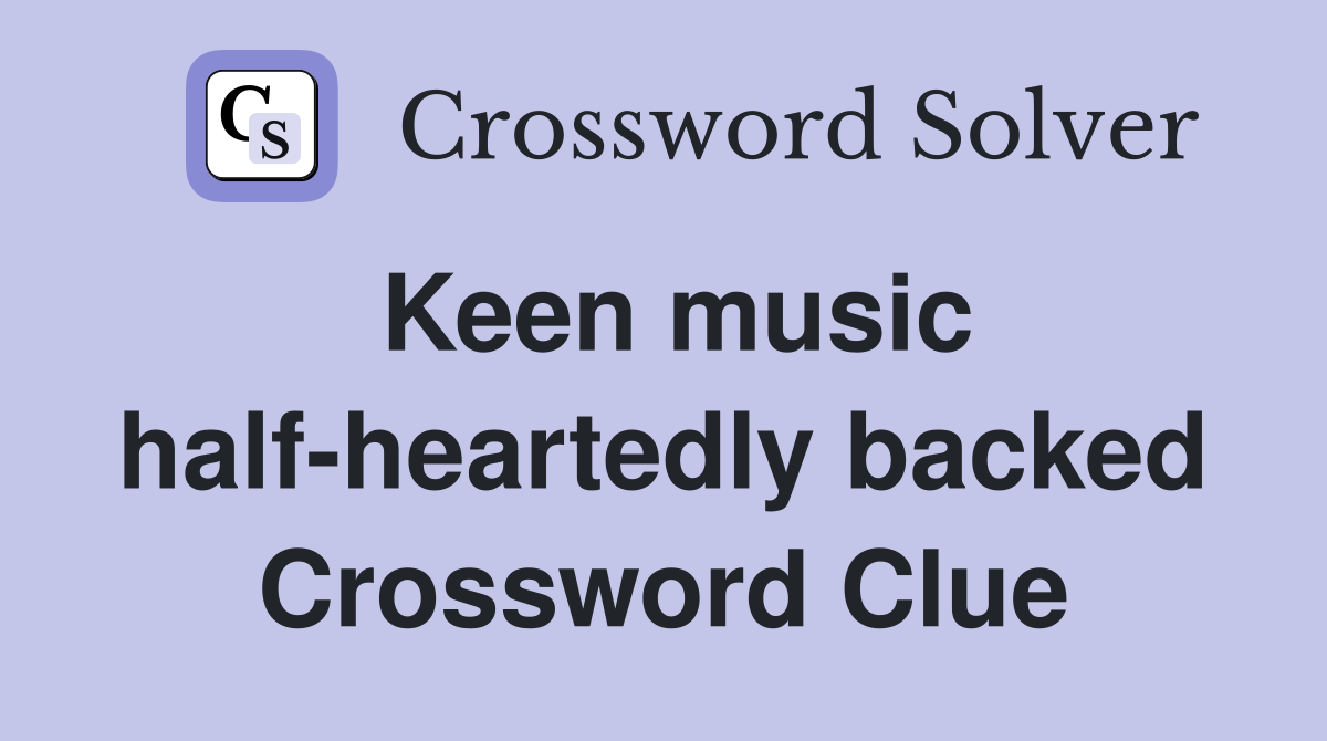 Keen music half-heartedly backed Crossword Clue