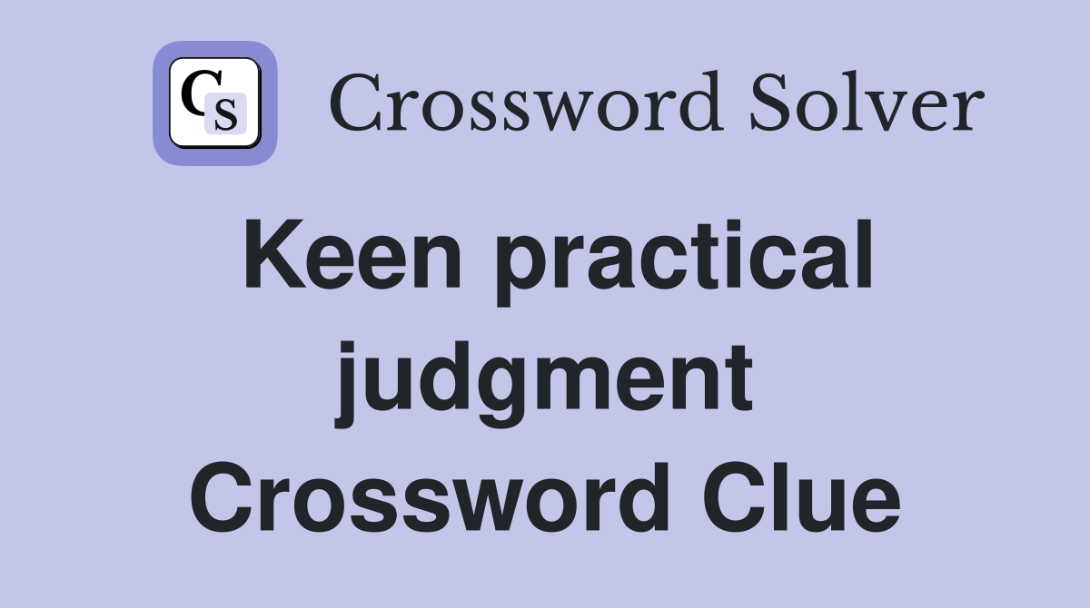 Keen practical judgment Crossword Clue