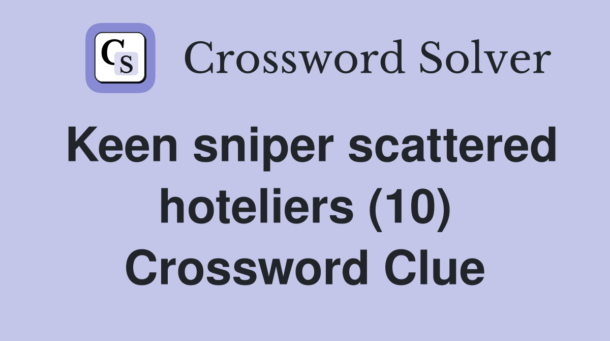 Keen sniper scattered hoteliers (10) Crossword Clue