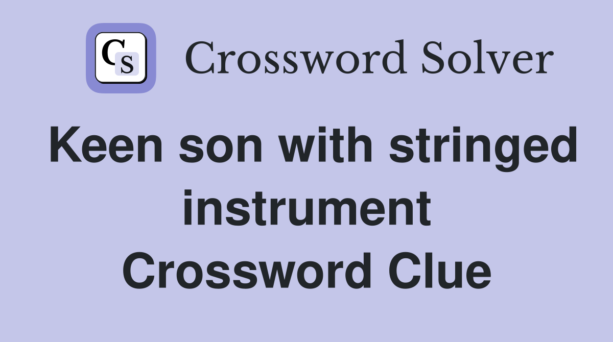 Keen son with stringed instrument Crossword Clue
