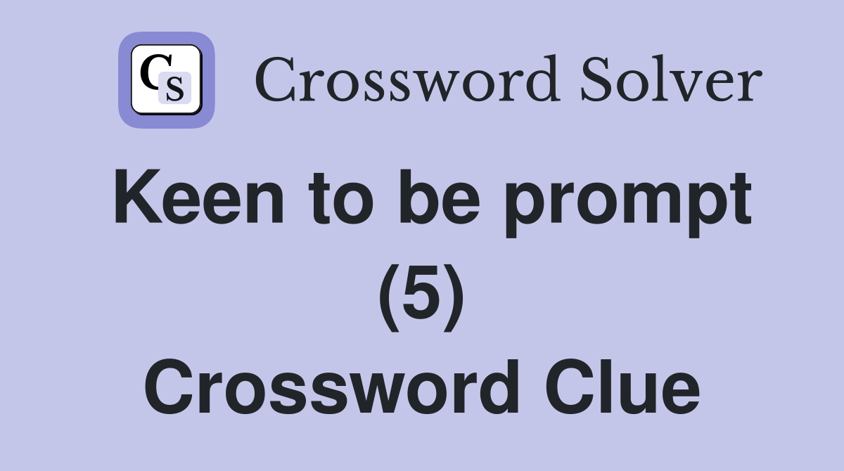 Keen to be prompt (5) Crossword Clue