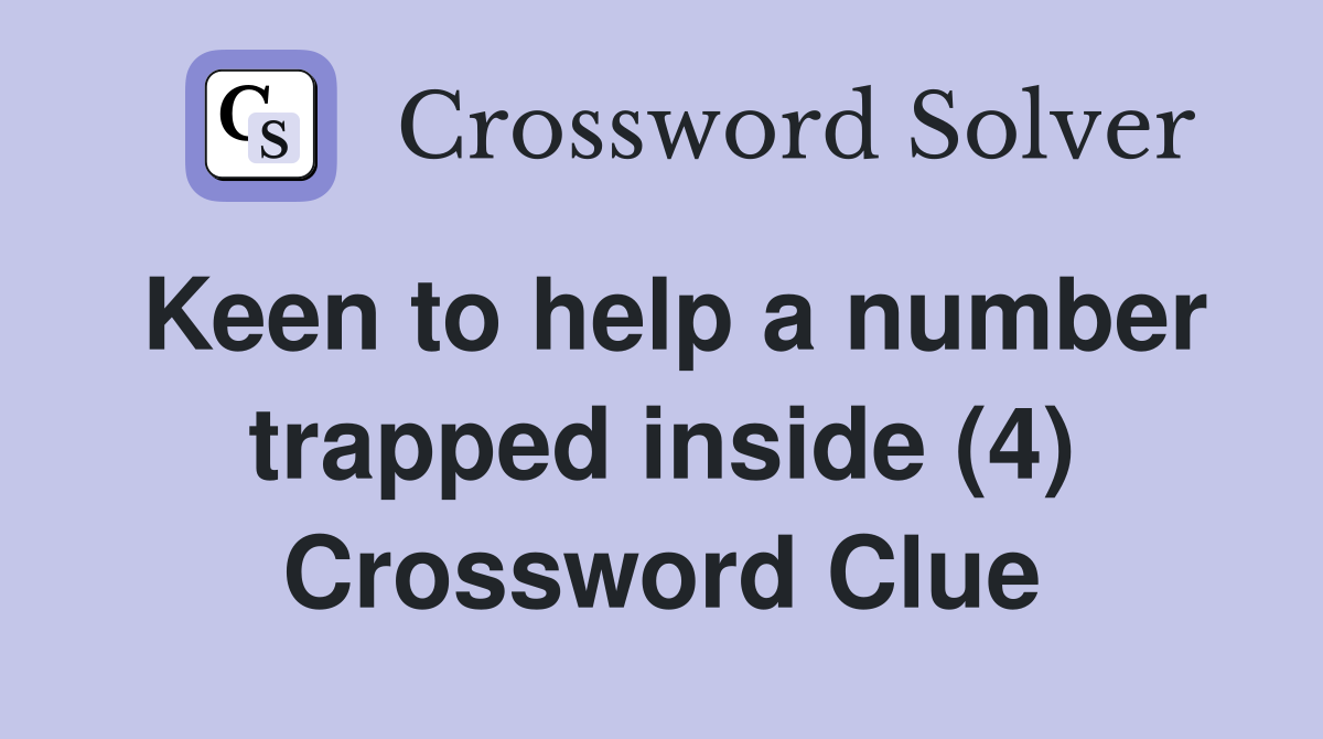Keen to help a number trapped inside (4) Crossword Clue