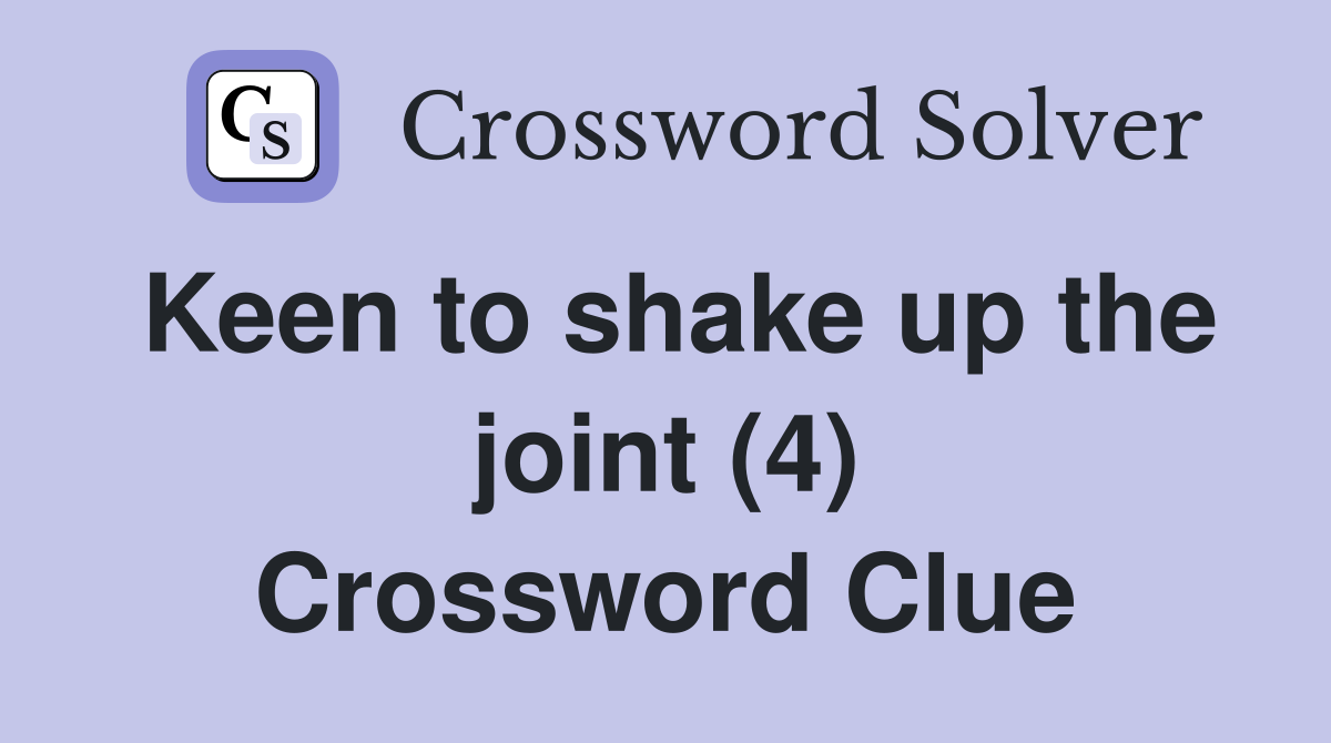 Keen to shake up the joint (4) Crossword Clue