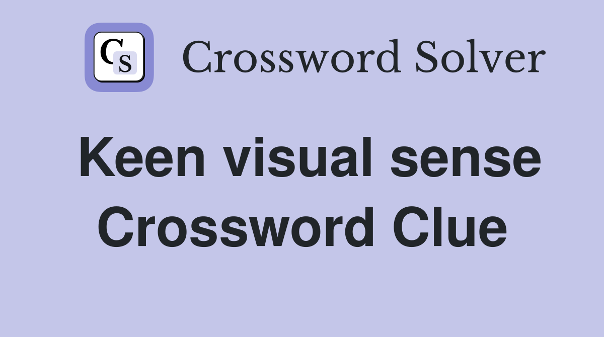 Keen visual sense Crossword Clue