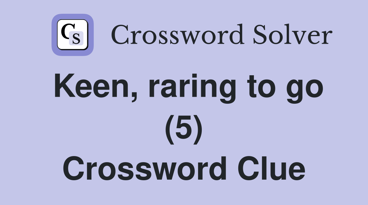 Keen, raring to go (5) Crossword Clue