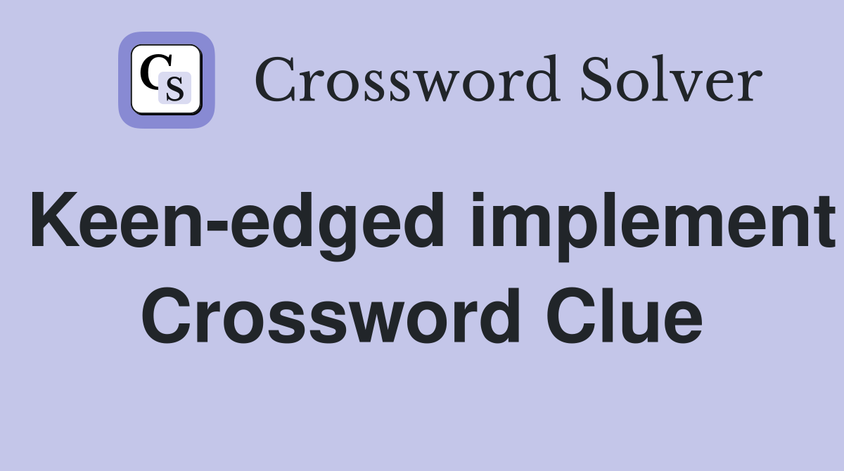 Keen-edged implement Crossword Clue