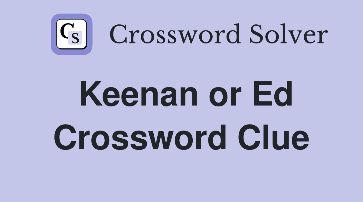 Keenan or Ed Crossword Clue