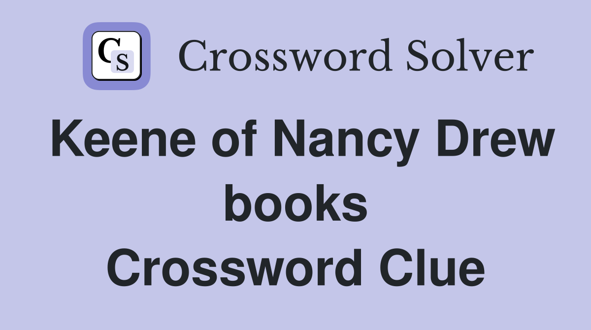 Keene of Nancy Drew books Crossword Clue