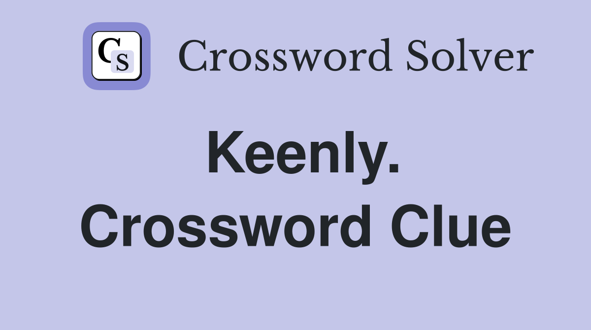 Keenly. Crossword Clue
