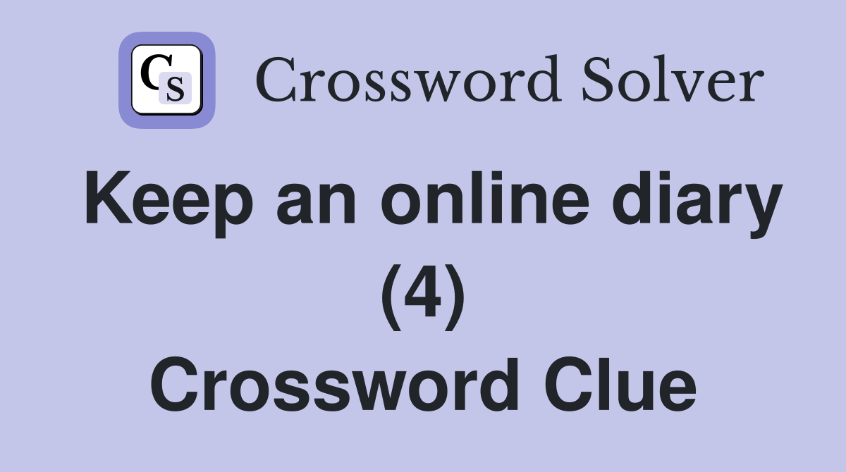 Keep an online diary (4) Crossword Clue