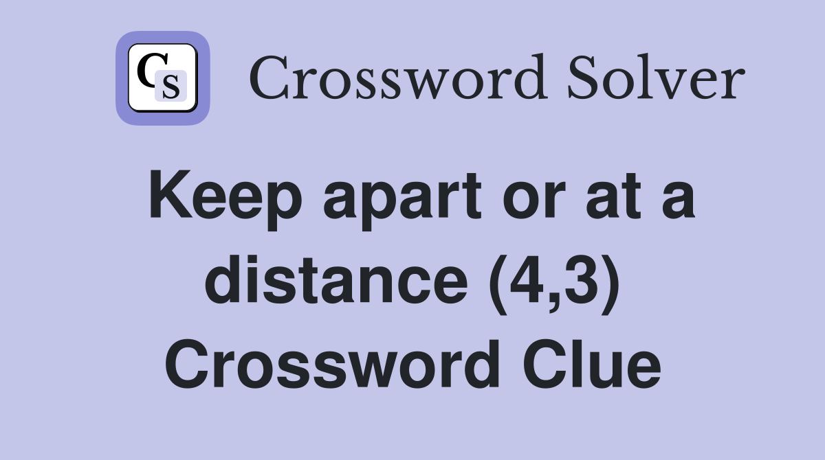 Keep apart or at a distance (4,3) Crossword Clue