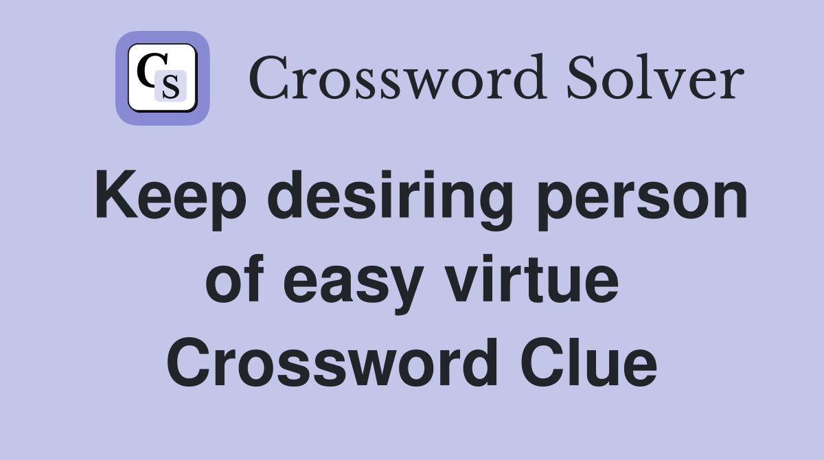 Keep desiring person of easy virtue Crossword Clue