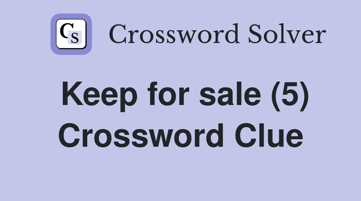 Keep for sale (5) Crossword Clue
