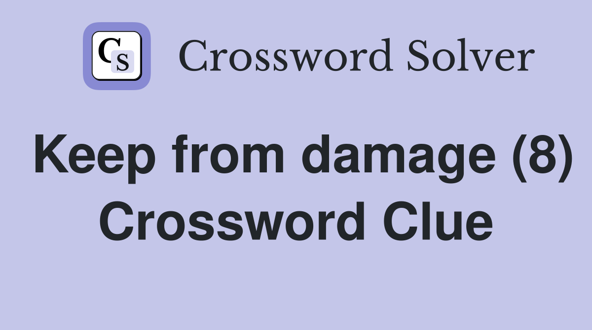 Keep from damage (8) Crossword Clue