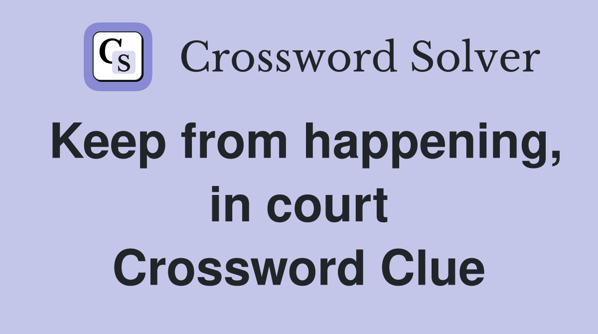 Keep from happening, in court Crossword Clue