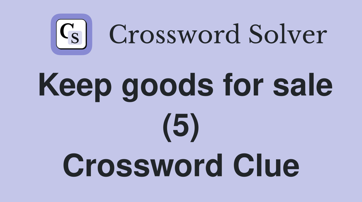 Keep goods for sale (5) Crossword Clue