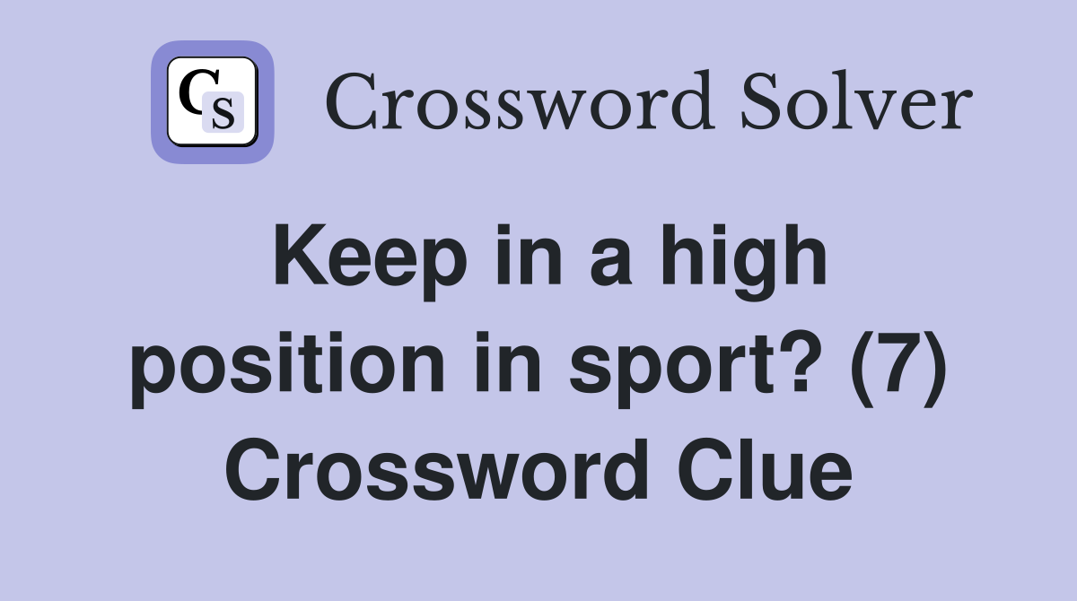 Keep in a high position in sport? (7) Crossword Clue