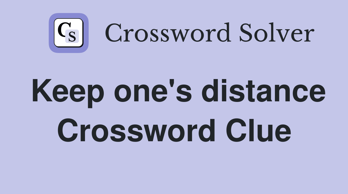 Keep one's distance Crossword Clue