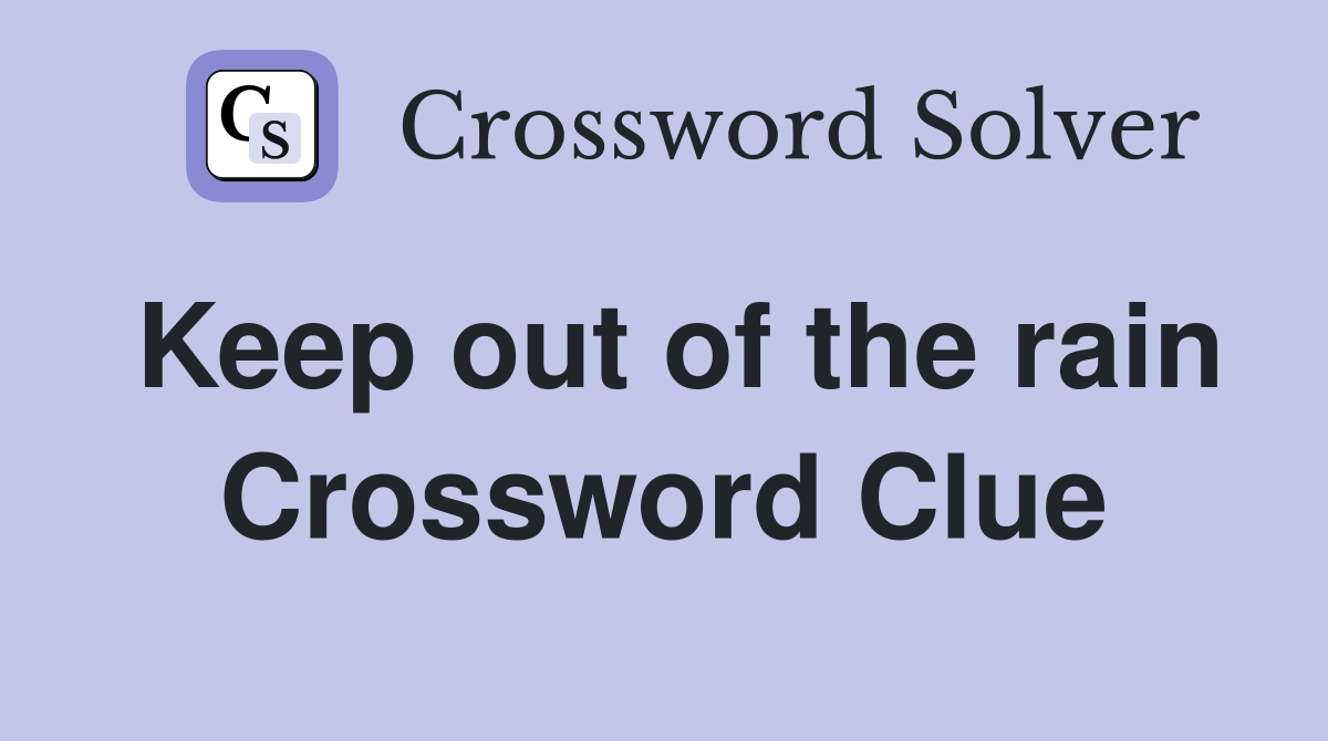 Keep out of the rain Crossword Clue