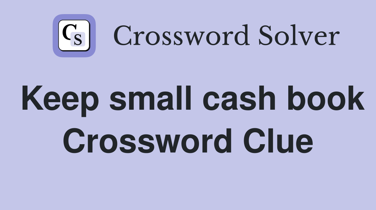 Keep small cash book Crossword Clue