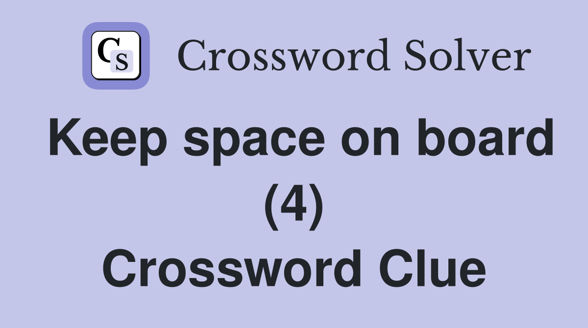 Keep space on board (4) Crossword Clue