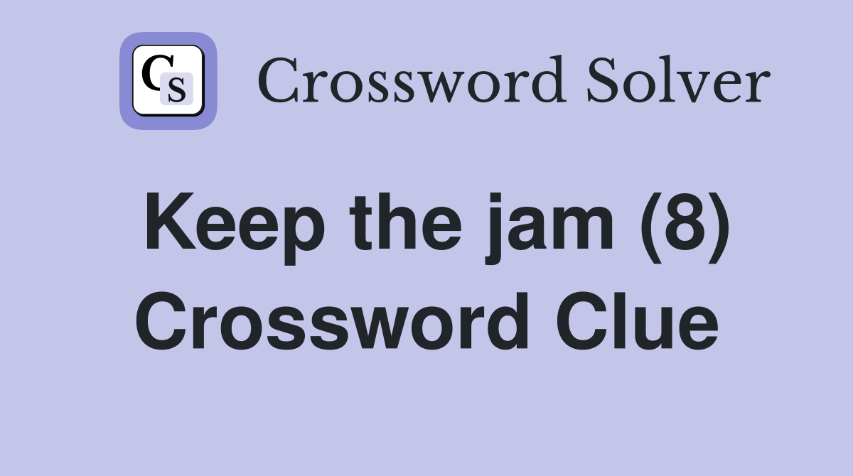 Keep the jam (8) Crossword Clue