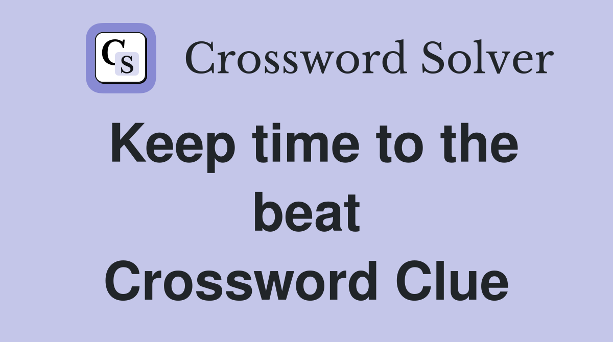 Keep time to the beat Crossword Clue