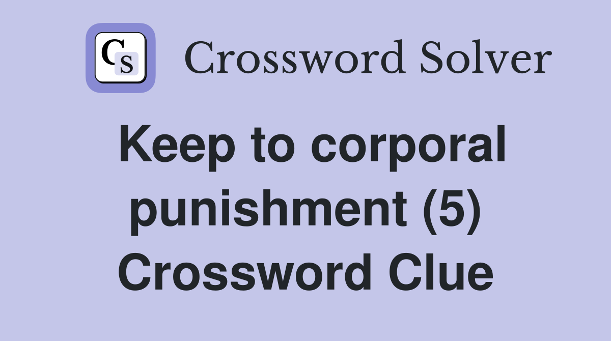 Keep to corporal punishment (5) Crossword Clue